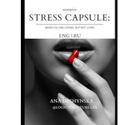 STRESS CAPSULE: When you are coping, but not living. Workbook (Logic Structure Lab: Bilingual Workbooks (English+Russian))