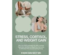 Stress, Cortisol, and Weight Gain: Why You Can’t Lose Belly Fat, Why Cravings Take Over, and How to Reset Your Hormones for Effortless Fat Loss and Lasting Energy (The Physician Health System Series)