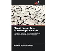 Stress da siccità e frumento primaverile: Valutazione scientifica dell'impatto della siccità sulle prestazioni del frumento primaverile