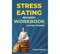 STRESS EATING Recovery Journal: A 90-DAY Guided Journey (Crave Peace not Cookies)