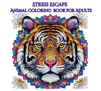 Stress Escape Animal Coloring book for Adult: A stress relief journey through intricate designs