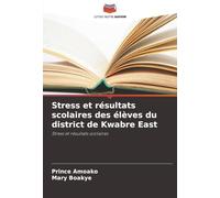 Stress et résultats scolaires des élèves du district de Kwabre East: Stress et résultats scolaires