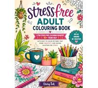Stress-Free Adult Coloring Book: Easy and Relaxing Coloring Pages for Teens and Adults | Simple Designs for Stress Relief, Mindfulness, Creativity, and Calm