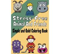 Stress-Free Animal And Friends Simple And Bold Coloring Book: Cartoon Animals and People Coloring Book with Fun Designs | 7 X 10 inches, 100 Pages | ... Simple And Bold Coloring Book" Series!)