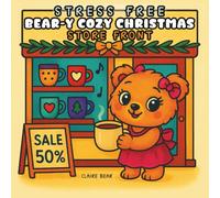 Stress Free Bear-y Cozy Christmas Store Front Coloring Book: Cute Girly Bear Christmas Shops | Bold & Easy Large-Print Stress Relief Coloring Pages ... (8.5x8.5, 42 Pages) Perfect for gifting!