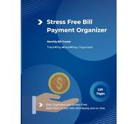 Stress Free Bill Payment Organizer: A simple monthly bill tracker to manage expenses, prevent late fees, and build better money habits