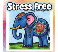 Stress free: Bold and Easy Coloring Book for Relaxation & Stress Relief | Cute Animals, Sweet Treats, Fun Scenes & Simple Designs