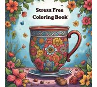 Stress Free Coloring Book for Adults: Beautiful Patterns, Flowers, and Peaceful Scenes to Color
