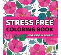 STRESS FREE COLORING BOOK FOR KIDS AND ADULTS WITH 50 DESIGNS| Flowers, Mandalas & Nature.