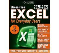 Stress-Free Excel for Everyday Users: A Practical, Hands-On Guide to Master Formulas and Functions, Save Hours Every Week, and Walk Into Any Excel Job Test Ready - Includes 3 Practice Files