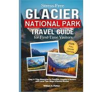 Stress-Free GLACIER National Park Travel Guide for First-Time Visitors: Easy 1-7 Day Itineraries for Families, Couples & Seniors with Local Tips, Maps & Scenic Routes (Stress-Free Travel Guide)