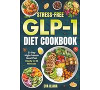 Stress-Free GLP-1 Diet Cookbook: A 21-Day Plan With High-Protein, Low-Carb Recipes For Fast Weight Loss And Craving Control In 30 Minutes Or Less