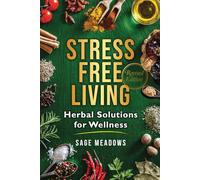 Stress-Free Living: Herbal Solutions for Wellness (Revised)