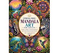 Stress-Free Mandala Coloring Book for Adults: Relax with Floral, Animal & Nature Mandalas for Mindfulness and Creativity