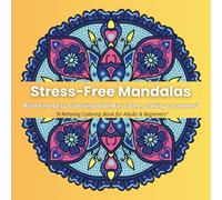 Stress-Free Mandalas: Bold and Easy Coloring Book for Calm, Clarity & Comfort