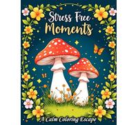 Stress Free Moments: A Peaceful Nature-Themed Coloring Escape for Stress Relief & Relaxation
