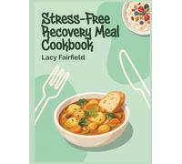 Stress-Free Recovery Meal Cookbook: 156 Recovery Meal Recipes for Relaxed Cooking