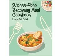 Stress-Free Recovery Meal Cookbook: 156 Recovery Meal Recipes for Relaxed Cooking