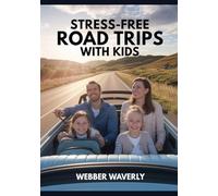 Stress-Free Road Trips with Kids: 2025 Planning Guide with Games, Snacks & Rest Stops