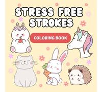 Stress Free Strokes: Coloring Book Bold and Easy: Relax, Create, and Unwind with Simple Art