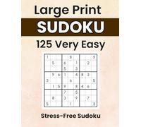 Stress-Free Sudoku: Sudoku with a Smile: Large Print Very Easy Puzzles with Calming Prompts | 125 One-Per-Page Puzzles for Seniors and Beginners