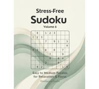 Stress-Free Sudoku - Volume 6: Easy to Medium Puzzles for Relaxation and Focus (Stress-Free Sudoku Series)