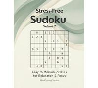 Stress-Free Sudoku - Volume 7: Easy to Medium Puzzles for Relaxation and Focus (Stress-Free Sudoku Series)