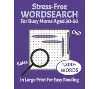 STRESS-FREE WORDSEARCH PUZZLE BOOK: For Busy Mums Aged 30-50 with 1,200+ Words And 50 Unique Puzzles