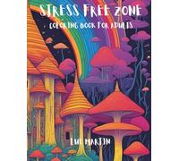 Stress Free Zone: Adult Coloring Book