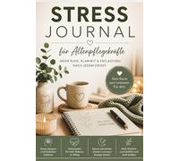 Stress Journal für Altenpflegekräfte: Weniger Stress, mehr Ruhe - speziell für Pflegekräfte im Nachtdienst