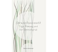 Stress lass nach!: Yoga, Atmung und der Sonnengruß