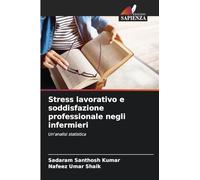 Stress lavorativo e soddisfazione professionale negli infermieri: Un'analisi statistica