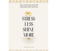 Stress Less, Shine More: A Self-Help Gift for Young Adults and Kids to Build Confidence and Find Calm