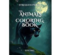 Stress Less The Animals Coloring Book: Relaxing Animal Designs for Stress Relief and Mindfulness (NeuroInk Studios Editorial Coloring Books)