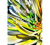 Stress Less The Flowers Coloring Book: An artistic challenge for intelligent adults: compete, relax, and showcase your coloring talent with flowers (NeuroInk Studios Editorial Coloring Books)
