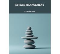 Stress Management: A Practical Guide