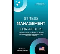 Stress Management For Adults: Practical Strategies to Reduce Stress, Build Emotional Resilience, and Regain Control (USA Edition): 1 (Beaumonts - Wellbeing series USA)