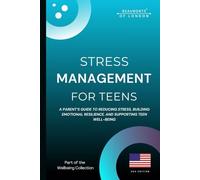 Stress Management For Teens: A Parent’s Guide to Reducing Stress, Building Emotional Resilience, and Supporting Teen Well-Being (USA Edition) (Beaumonts - Wellbeing series USA)