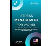 Stress Management For Women: Practical Strategies to Reduce Stress, Build Emotional Resilience, and Regain Control (USA Edition) (Beaumonts - Wellbeing series USA)