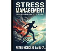 Stress Management: How To Defeat The Silent Killer