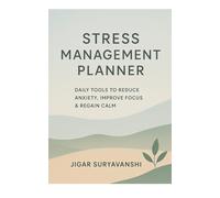 Stress Management Planner: Daily Tools to Reduce Anxiety, Improve Focus & Regain Calm