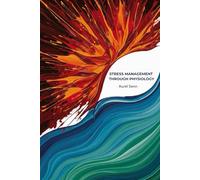Stress Management Through Physiology: Show how breathing exercises and other physical practices help manage stress in real time