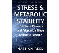 Stress & Metabolic Stability: How Stress, Recovery, and Adaptation Shape Metabolic Function (Metabolic Stability Series)