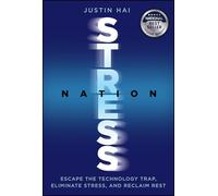 Stress Nation: Escape the Technology Trap, Eliminate Stress, and Reclaim Rest