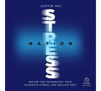 Stress Nation: Escape the Technology Trap, Eliminate Stress, and Reclaim Rest
