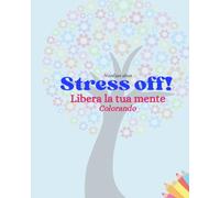 stress off! libera la tua mente: Antistress a colori!