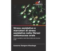 Stress ossidativo e marcatori di stress ossidativo nella fibrosi sottomucosa orale: Stress ossidativo nella fibrosi della sub-mucosa orale