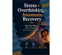 Stress + Overthinking+ Insomnia Recovery: Calm Your Mind Reduce, Reduce Anxiety, And Rest Deeply Again