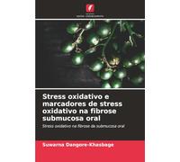 Stress oxidativo e marcadores de stress oxidativo na fibrose submucosa oral: Stress oxidativo na fibrose da submucosa oral