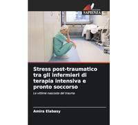 Stress post-traumatico tra gli infermieri di terapia intensiva e pronto soccorso: Le vittime nascoste del trauma